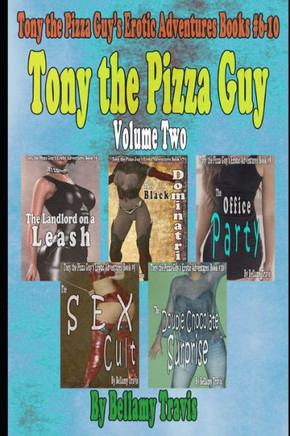 Tony The Pizza Guy Volume Two: Tony The Pizza Guy's Erotic Adventures Books #6-10