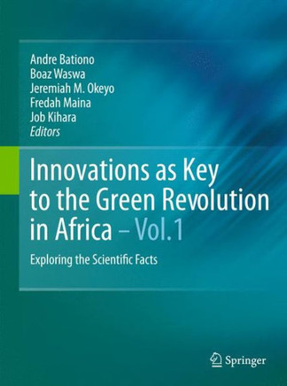 Innovations as Key to the Green Revolution in Africa: Exploring the Scientific Facts