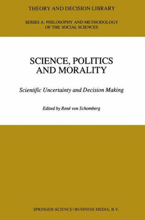 Science, Politics and Morality: Scientific Uncertainty and Decision Making