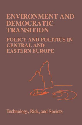 Environment and Democratic Transition:: Policy and Politics in Central and Eastern Europe