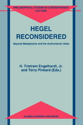 Hegel Reconsidered: Beyond Metaphysics and the Authoritarian State