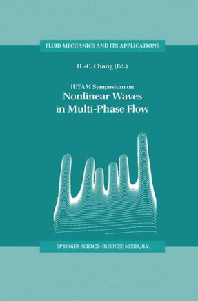 Iutam Symposium on Nonlinear Waves in Multi-Phase Flow: Proceedings of the Iutam Symposium Held in Notre Dame, U.S.A., 7-9 July 1999