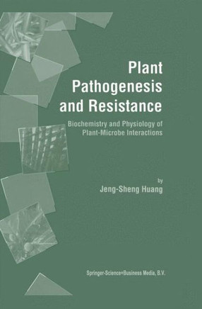Plant Pathogenesis and Resistance: Biochemistry and Physiology of Plant-Microbe Interactions