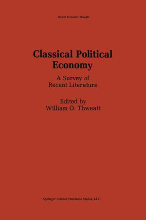Classical Political Economy: A Survey of Recent Literature