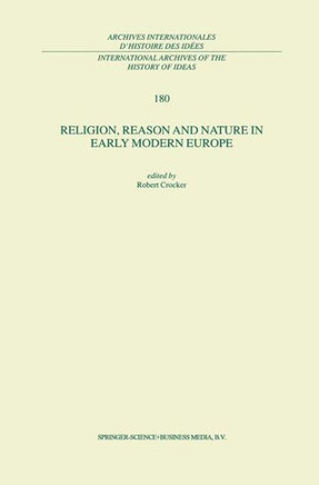 Religion, Reason and Nature in Early Modern Europe