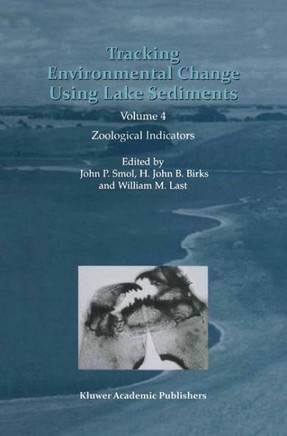 Tracking Environmental Change Using Lake Sediments: Volume 4: Zoological Indicators