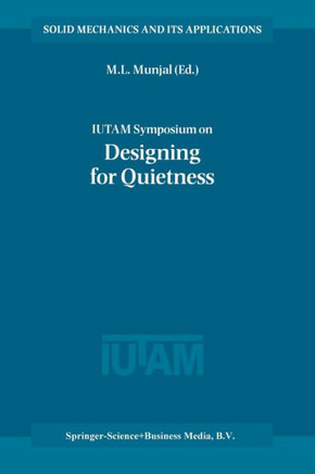 Iutam Symposium on Designing for Quietness: Proceedings of the Iutam Symposium Held in Bangalore, India, 12-14 December 2000