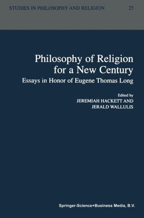 Philosophy of Religion for a New Century: Essays in Honor of Eugene Thomas Long