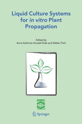 Liquid Culture Systems for in Vitro Plant Propagation