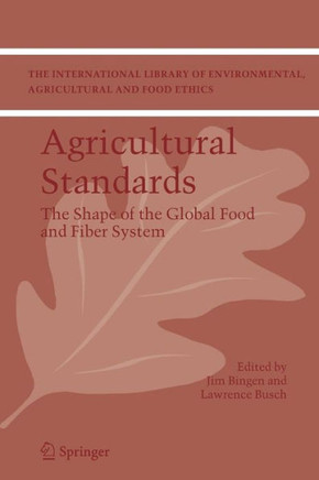 Agricultural Standards: The Shape of the Global Food and Fiber System