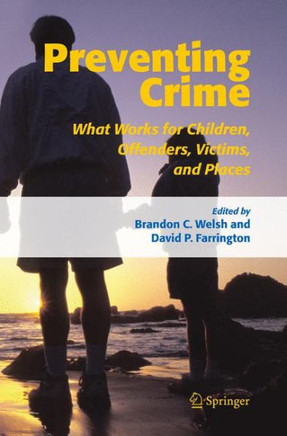 Preventing Crime: What Works for Children, Offenders, Victims and Places