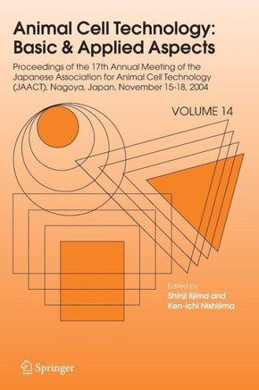 Animal Cell Technology: Basic & Applied Aspects: Proceedings of the Seventeenth Annual Meeting of the Japanese Association for Animal Cell Technology