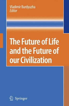 The Future of Life and the Future of Our Civilization