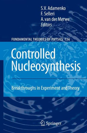 Controlled Nucleosynthesis: Breakthroughs in Experiment and Theory