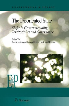 The Disoriented State: Shifts in Governmentality, Territoriality and Governance