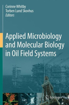 Applied Microbiology and Molecular Biology in Oilfield Systems: Proceedings from the International Symposium on Applied Microbiology and Molecular Bio