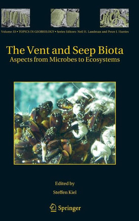 The Vent and Seep Biota: Aspects from Microbes to Ecosystems