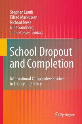 School Dropout and Completion: International Comparative Studies in Theory and Policy