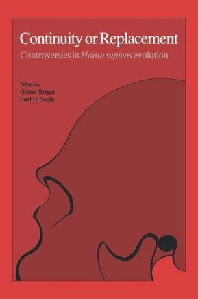 Continuity or Replacement: Controversies in Homo Sapiens Evolution