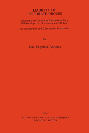 Liability of Corporate Groups: Autonomy and Control in Parent-Subsidiary Relationships in Us, Germann and EU Law