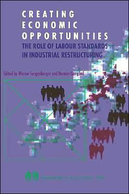 Creating economic opportunities. The role of labour standards in industrial restructuring
