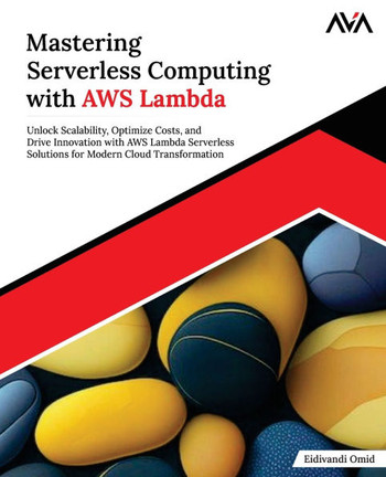 Mastering Serverless Computing with AWS Lambda: Unlock Scalability, Optimize Costs, and Drive Innovation with AWS Lambda Serverless Solutions for Mode
