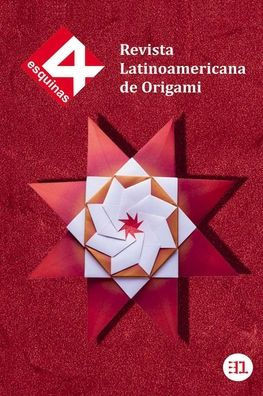 Revista Latinoamericana De Origami "4 Esquinas" No. 31 (Spanish Edition)