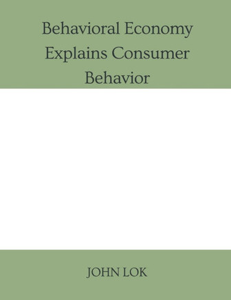 Behavioral Economy Explains Consumer Behavior