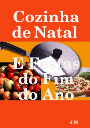 Cozinha De Natal E Festas Do Fim Do Ano (Portuguese Edition)