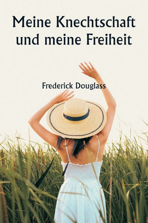 Meine Knechtschaft und meine Freiheit