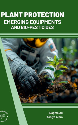 Plant Protection: Emerging Equipments and Bio Pesticides