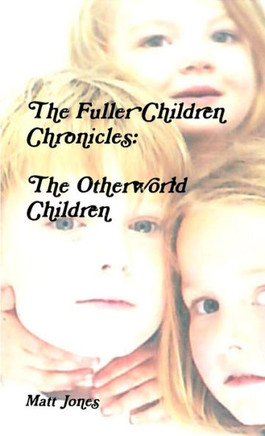 The Fuller Children Chronicles : The Otherworld Children