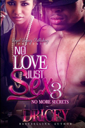 No Love Just Sex 3: No More Secrets
