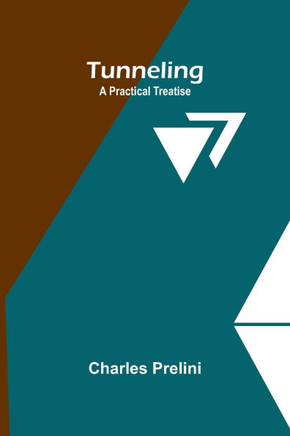 Tunneling: A Practical Treatise