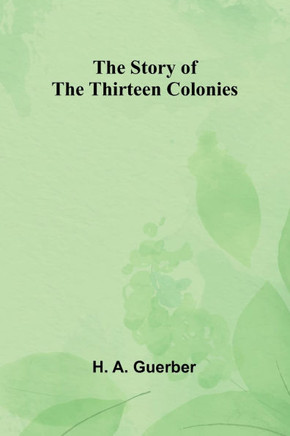 The Story of the Thirteen Colonies