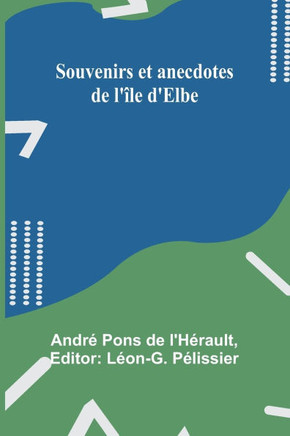 Souvenirs et anecdotes de l'?le d'Elbe