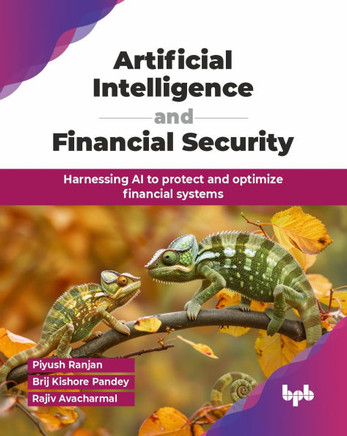 Artificial Intelligence and Financial Security: Harnessing AI to protect and optimize financial systems (English Edition)