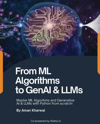 From ML Algorithms to GenAI & LLMs: Master ML Algorithms and Generative AI & LLMs with Python from scratch!: Master MAlgorithms and Generative AI & LL
