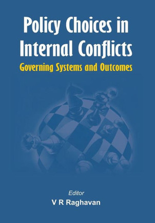 Policy Choices in Internal Conflicts - Governing Systems and Outcomes Policy Choices in Internal Conflicts - Governing Systems and Outcomes