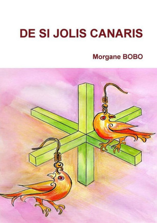 De Si Jolis Canaris (French Edition)
