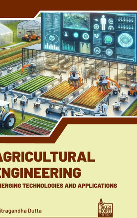 Agricultural Engineering: Emerging Technologies and Applications