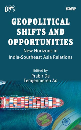Geopolitical Shifts and Opportunities: New Horizons in India-Southeast Asia Relations