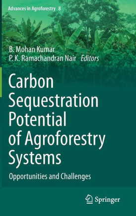 Carbon Sequestration Potential of Agroforestry Systems: Opportunities and Challenges