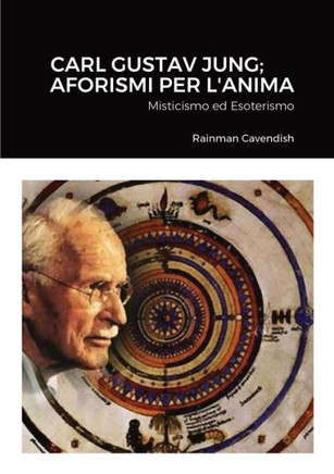 Carl Gustav Jung; Aforismi Per L'Anima: Misticismo Ed Esoterismo (Italian Edition)