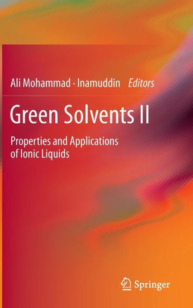 Green Solvents II: Properties and Applications of Ionic Liquids