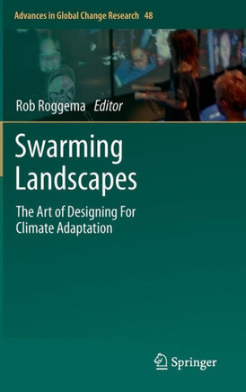 Swarming Landscapes: The Art of Designing for Climate Adaptation