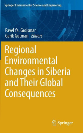 Regional Environmental Changes in Siberia and Their Global Consequences