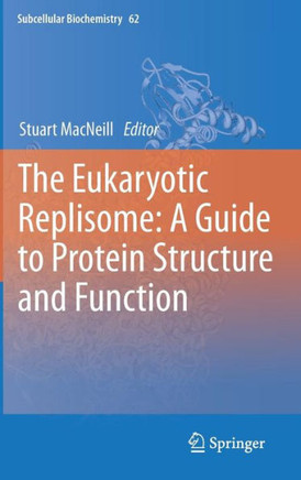 The Eukaryotic Replisome: A Guide to Protein Structure and Function