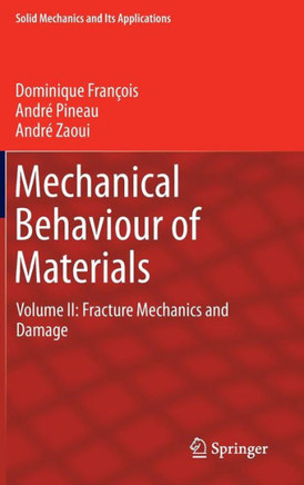 Mechanical Behaviour of Materials: Volume II: Fracture Mechanics and Damage