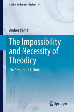 The Impossibility and Necessity of Theodicy: The ""Essais"" of Leibniz